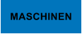 MASCHINEN